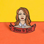 Pins Born to Die