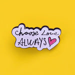 Pins Message - Pins Amour "Choose Love Always"