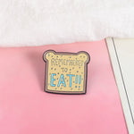 Pins original et pas cher. Pins brioche Kawaii Remember To EAT ! Pins cartoon toast mignon