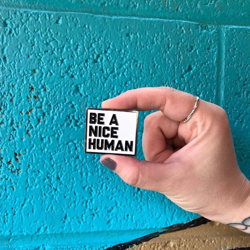 Pin's Message "Be a Nice Human"