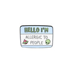 Pin's Fun Citation "I'm allergic to people"